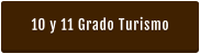 10 y 11 Grado Turismo